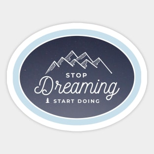 stop dreaming,,start doing Sticker